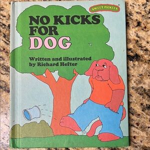 No Kicks for Dog (Sweet
Pickles Series) Children’s Book Hardcover